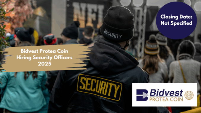 Bidvest Protea Coin Hiring Security Officers 2025